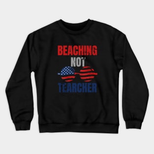 Beaching not Teacher Crewneck Sweatshirt